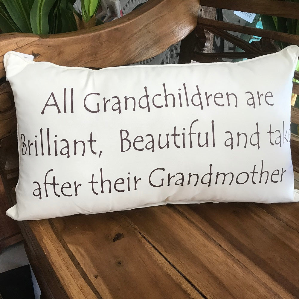 "All Grandchildren are brilliant, beautiful and take after their Grandmother" quote cushion cover